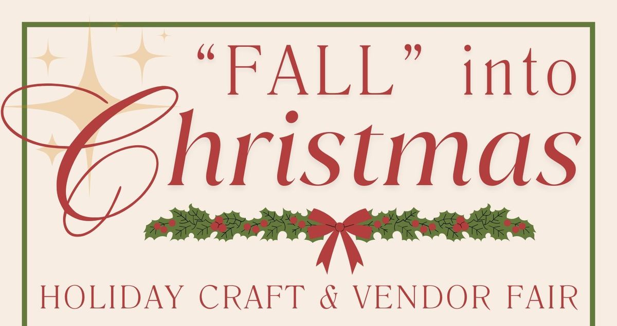 Fall into Christmas: Holiday Craft & Vendor Fair 