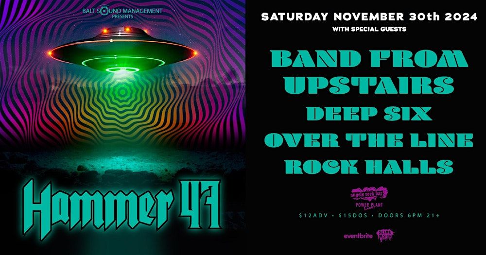 Hammer 47 with Band From Upstairs, Deep Six, Over The Line, Rock Halls