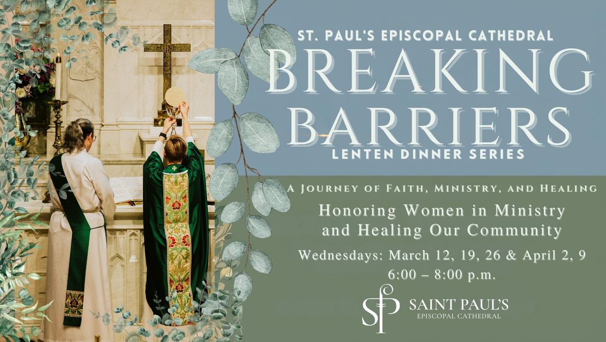 Lenten Dinner Series - Breaking Barriers: Honoring Women in Ministry & Healing our Community