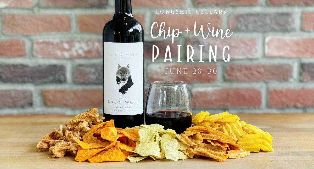 Wine + Chip Pairing :: June 28-30