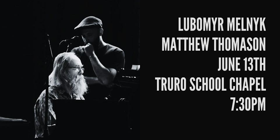 LUBOMYR MELNYK + MATTHEW THOMASON LIVE AT TRURO SCHOOL CHAPEL