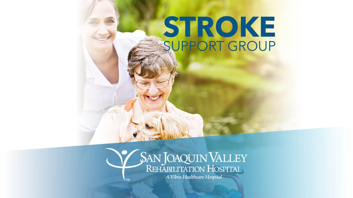 Stroke Support Group at San Joaquin Valley Rehabilitation Hospital