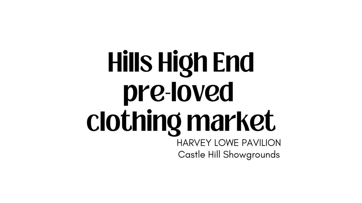 THE HILLS HIGH END PRE-LOVED CLOTHING MARKET