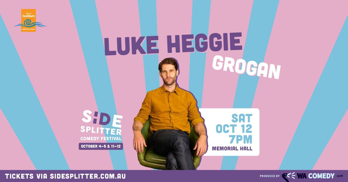 LUKE HEGGIE - GROGAN (Side Splitter Comedy Festival)