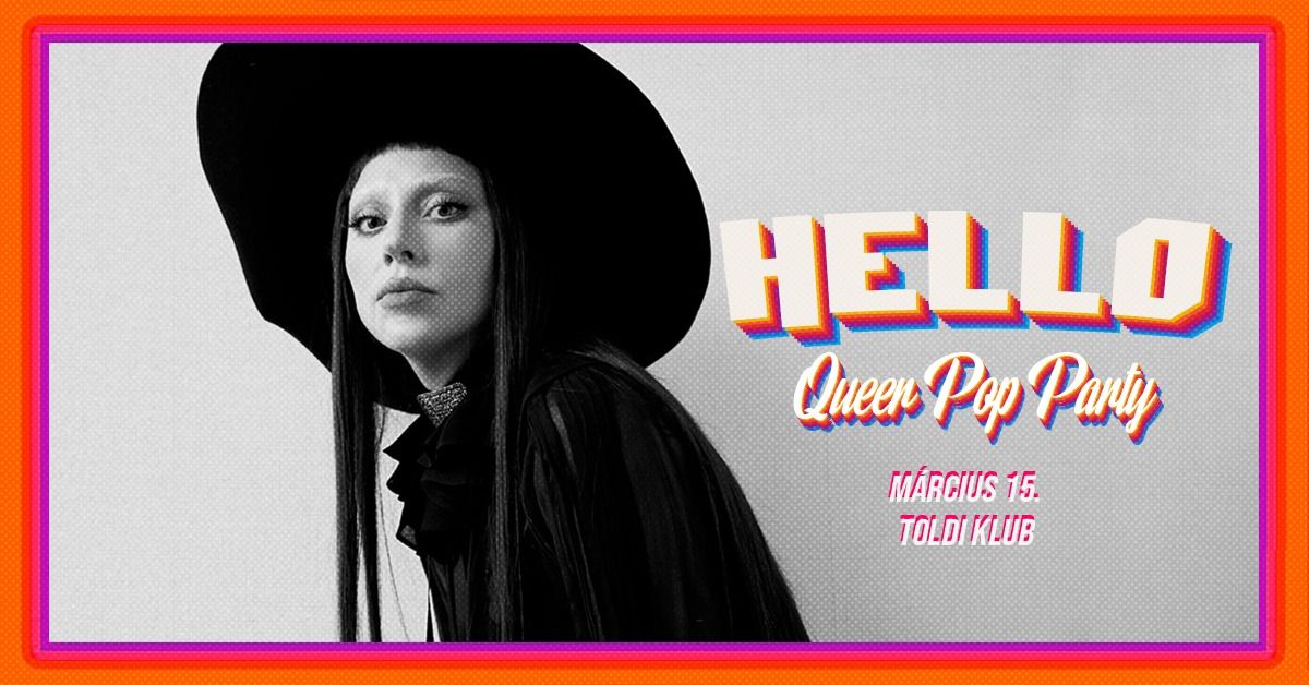 very gaga HELLO - Queer Pop Party \/\/ Toldi Klub \/\/ M\u00e1rcius 15. Szombat