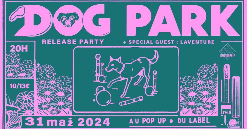 Dog Park Release Party + Laventure \/\/ 31.05.24 \/\/ POPUP!