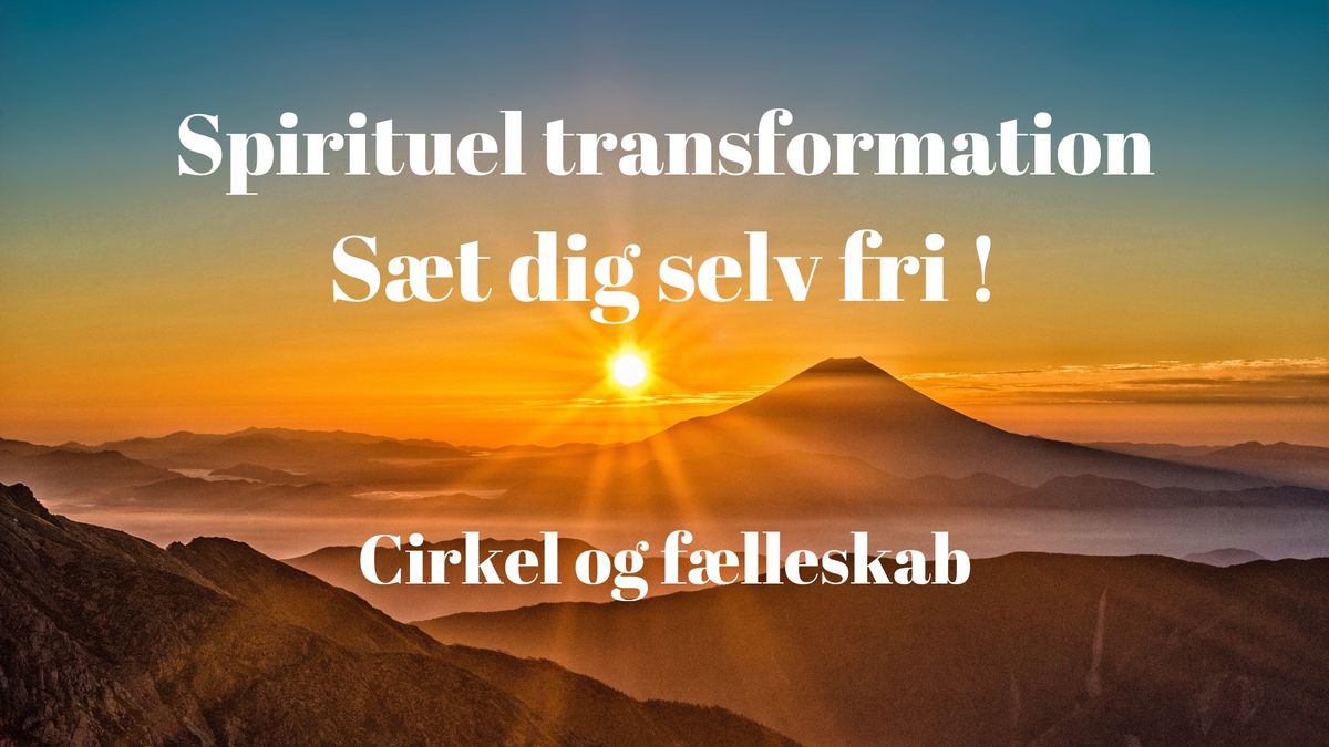 Spirituel transformation Cirkel & F\u00e6llesskab  " KUN f\u00e5 pladser tilbage "!!