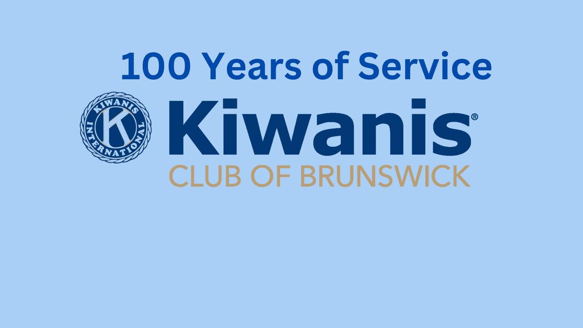 The Kiwanis Club of Brunswick's 100 Year Celebration