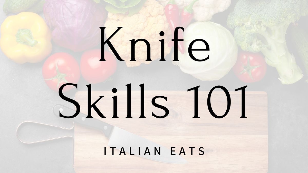 Knife Skills 101 | Italian Eats