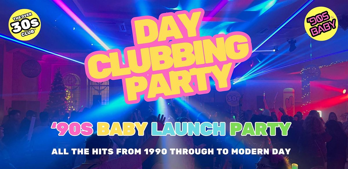 90s Baby Daytime Clubbing with The Over 30s Club
