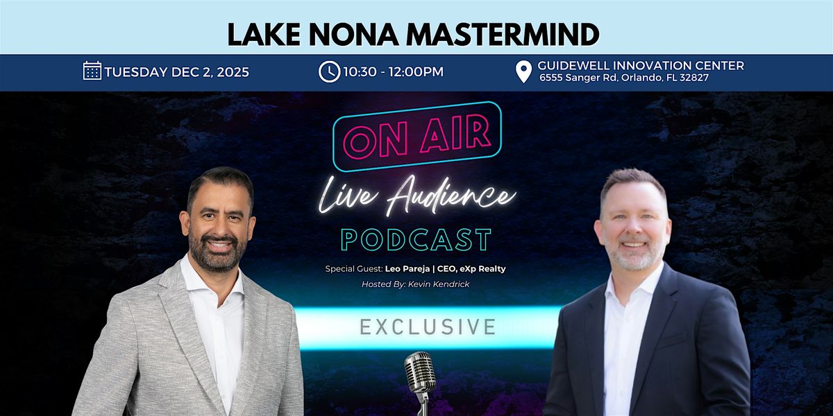 Lake Nona Mastermind:  On Air with EXP CEO Leo Pareja