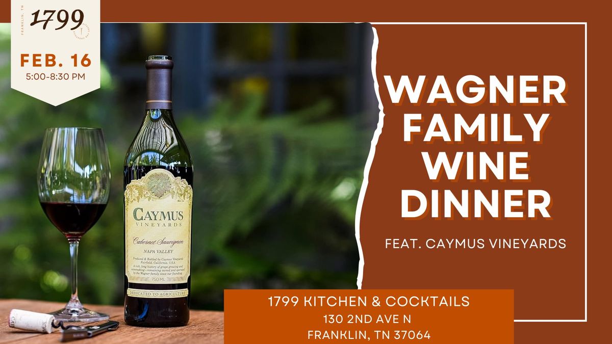 Wagner Family Wine Dinner featuring Caymus Vineyards