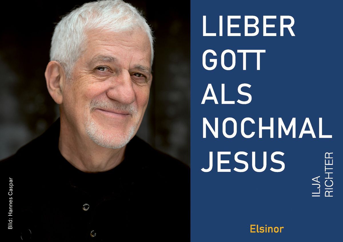 ILJA  RICHTER: LIEBER GOTT ALS NOCHMAL JESUS - Humoristische Beichte 