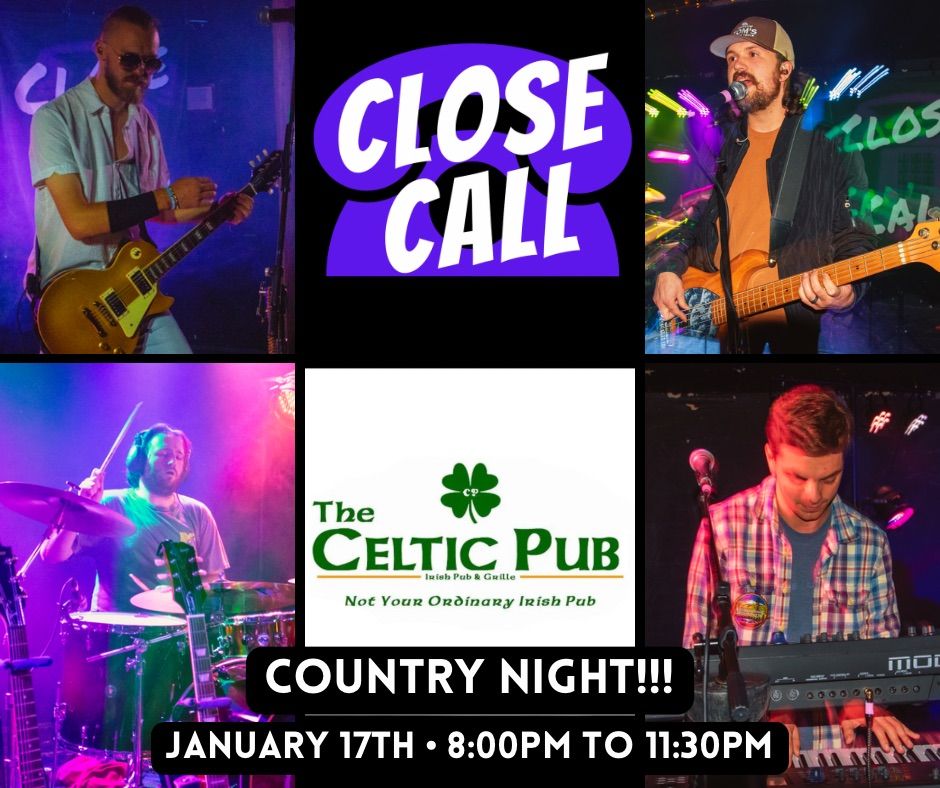 Close Call Goes COUNTRY at The Celtic Pub!!!