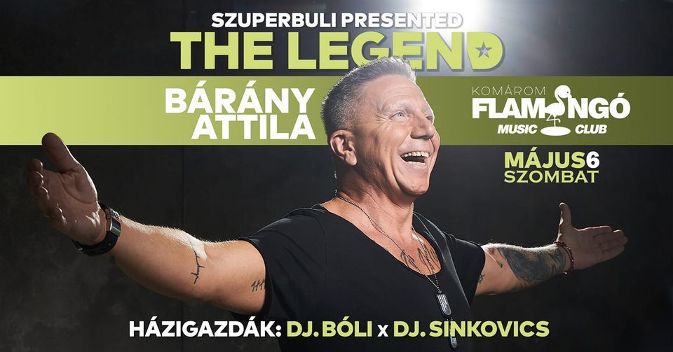 THE LEGEND \/ B\u00c1R\u00c1NY ATTILA \/ SZUPERBULI PRESENTED \/Kom\u00e1rom