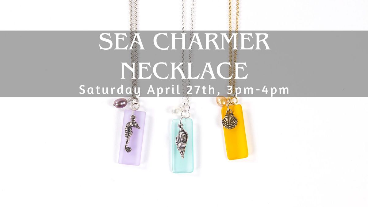 Sea Charmer Necklace Class