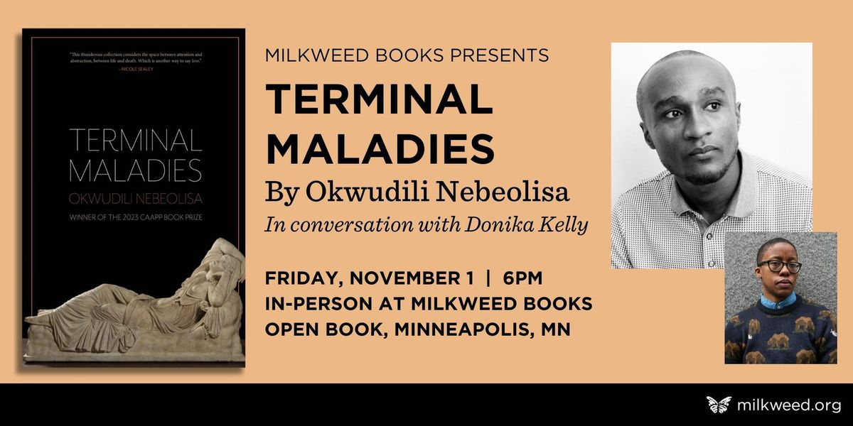 Okwudili Nebeolisa at Milkweed Books for TERMINAL MALADIES, featuring Donika Kelly