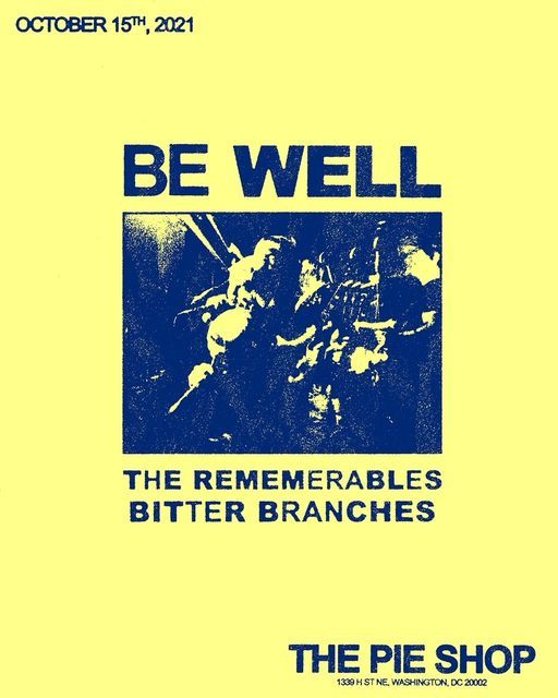 Be Well w\/ The Rememerables, Bitter Branches at Pie Shop