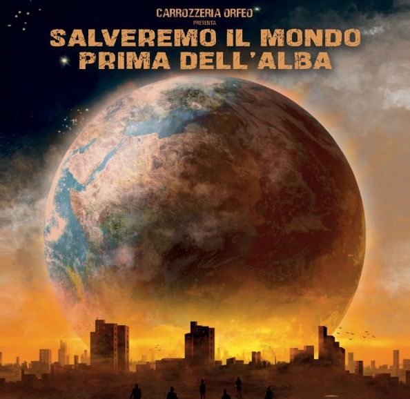 CARROZZERIA ORFEO | Salveremo il mondo prima dell'alba