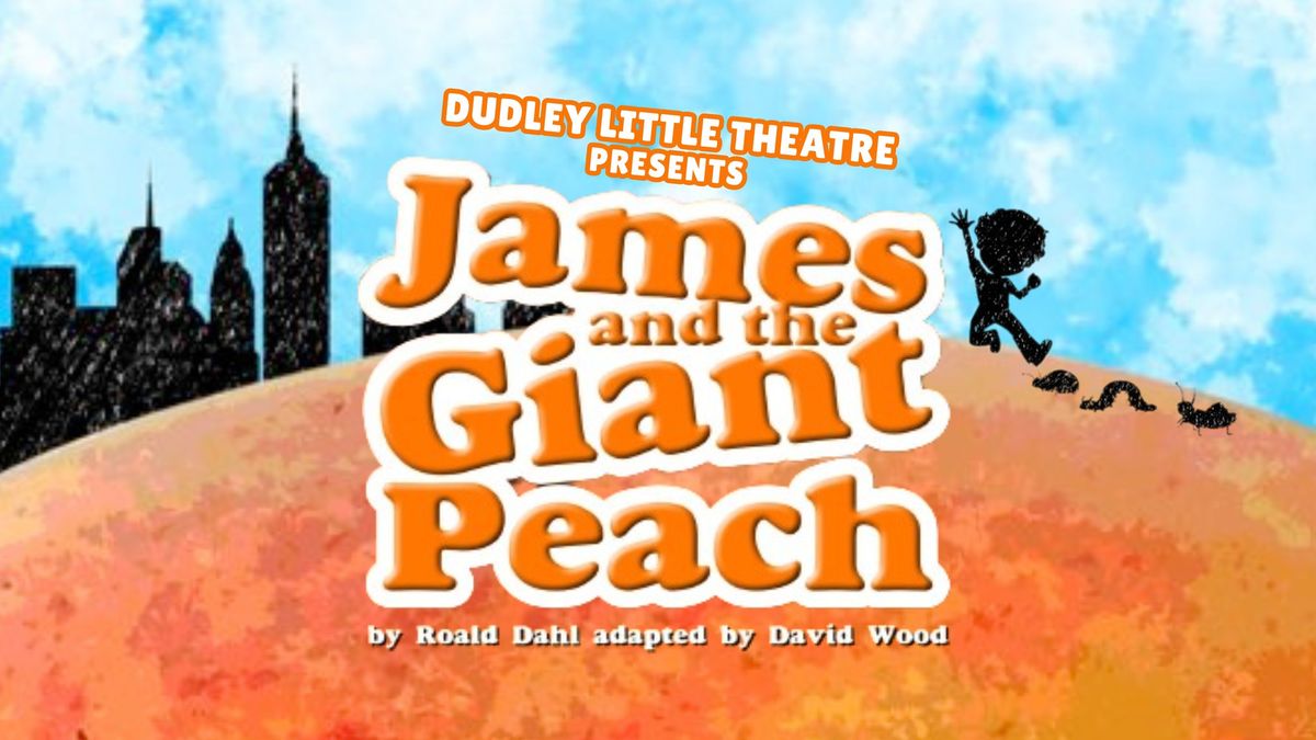 James and the Giant Peach | Dudley Little Theatre 2024