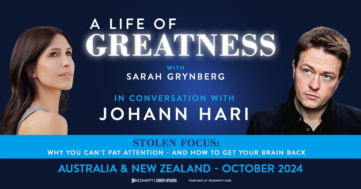 A Life of Greatness | Sarah Grynberg In Conversation with Johann Hari [CANBERRA]