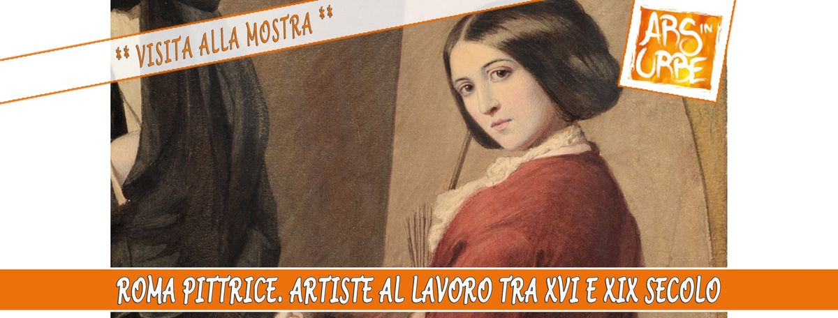 Mostra a Palazzo Braschi: Roma Pittrice. Artiste al lavoro tra XVI e XIX secolo