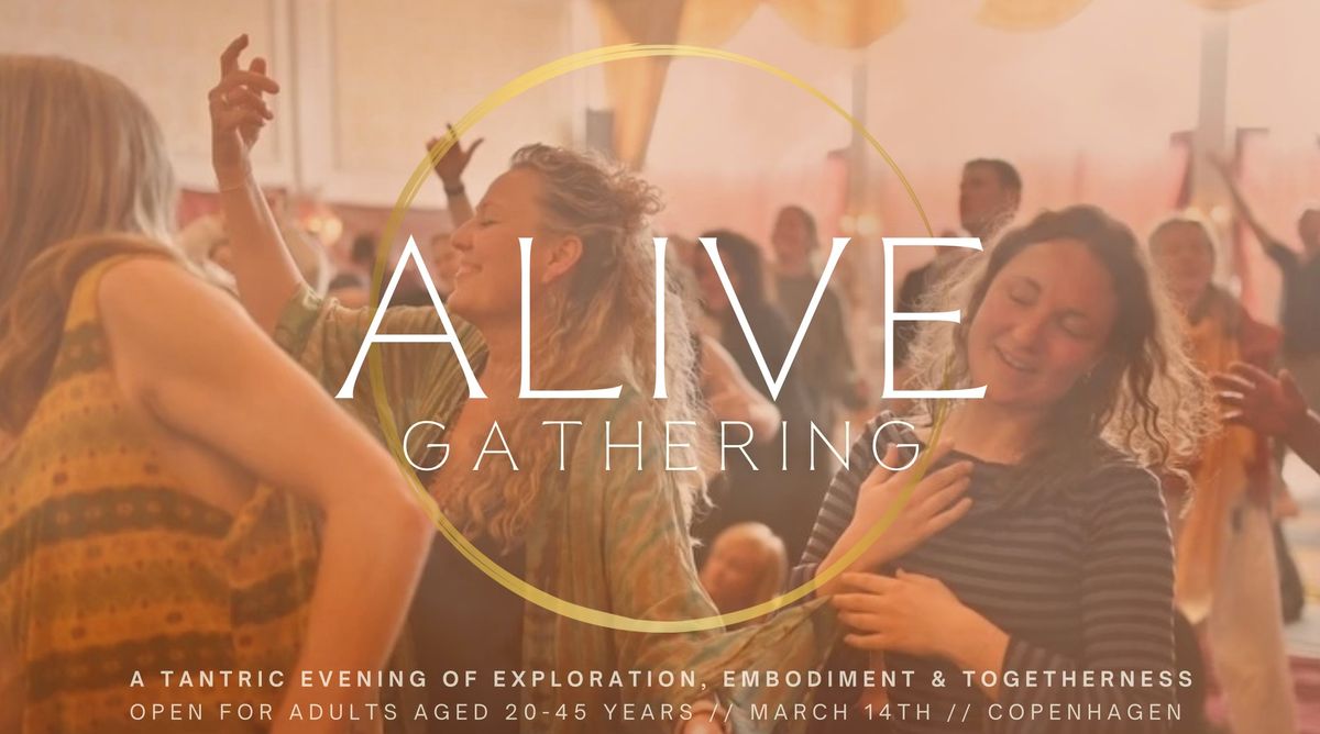 ALIVE GATHERING \/\/ Tantra, Exploration & Togetherness 