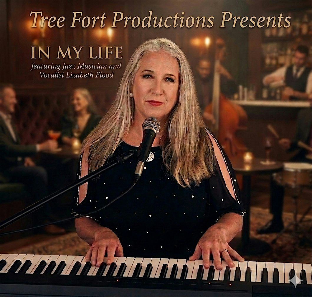 In My Life Tree Fort Productions Concert with Lizabeth Flood