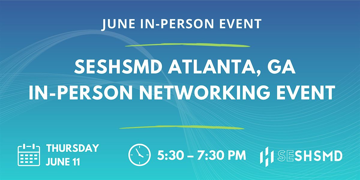 SESHSMD Atlanta, GA In-Person Networking Event