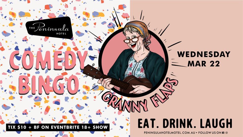 Peninsula Hotel presents Granny Flaps Bingo Wednesday March  22