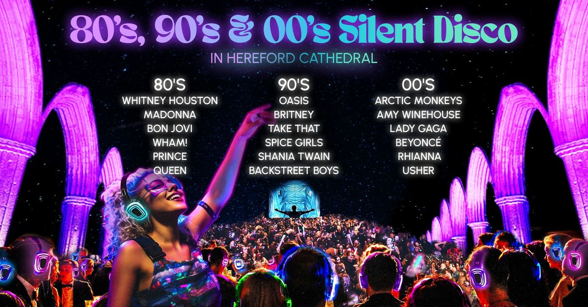 80s, 90's & 00's Silent Disco in Hereford Cathedral (ON SALE NOW) 