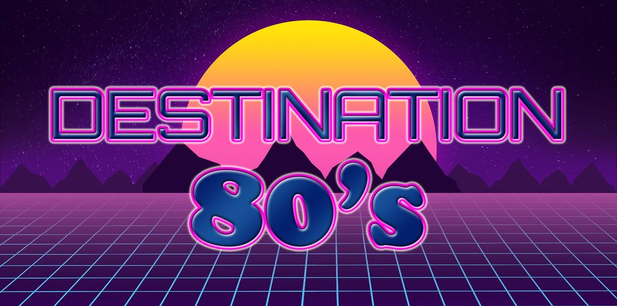 Destination 80's live at The Hythe and District Club, Saturday May 4th
