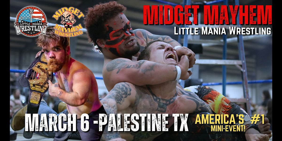 "Midget Mayhem \/ Little Mania" Mini Wrestling LIVE! Palestine TX (12+)