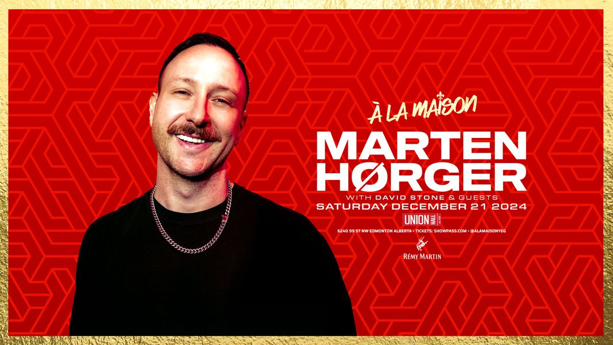 A La Maison pres MARTEN H\u00d8RGER - Sat Dec 21 [Edmonton]