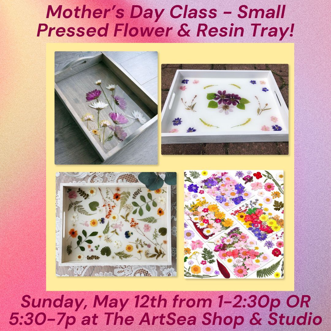 Mother's Day Class - Small Pressed Flower & Resin Tray!