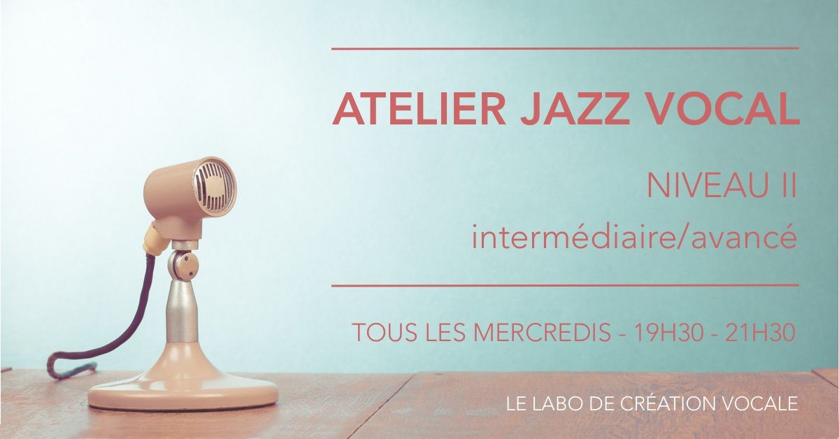 Atelier Jazz Vocal - Niveau II (interm\u00e9diaire\/avanc\u00e9)