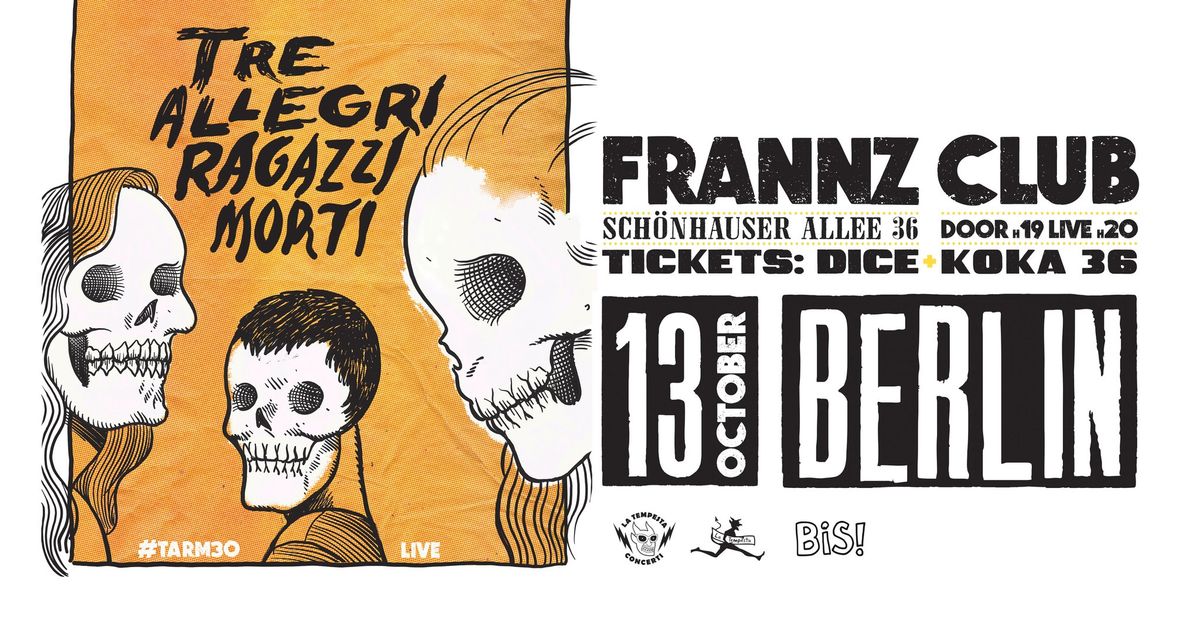 Tre Allegri Ragazzi Morti | Frannz Club, Berlin DE