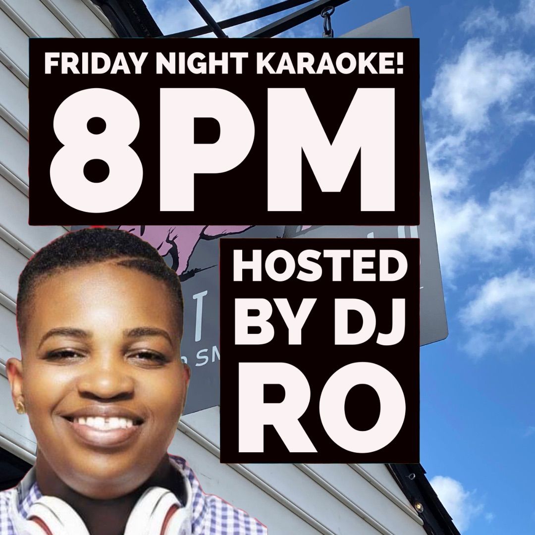 It's Friday Night Karaoke with DJ RO! Come Sing with us! You're the Rockstar! 