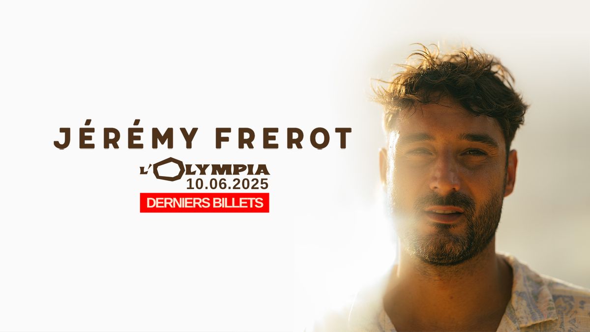 JEREMY FREROT en concert \u00e0 L'Olympia [DERNIERS BILLETS]