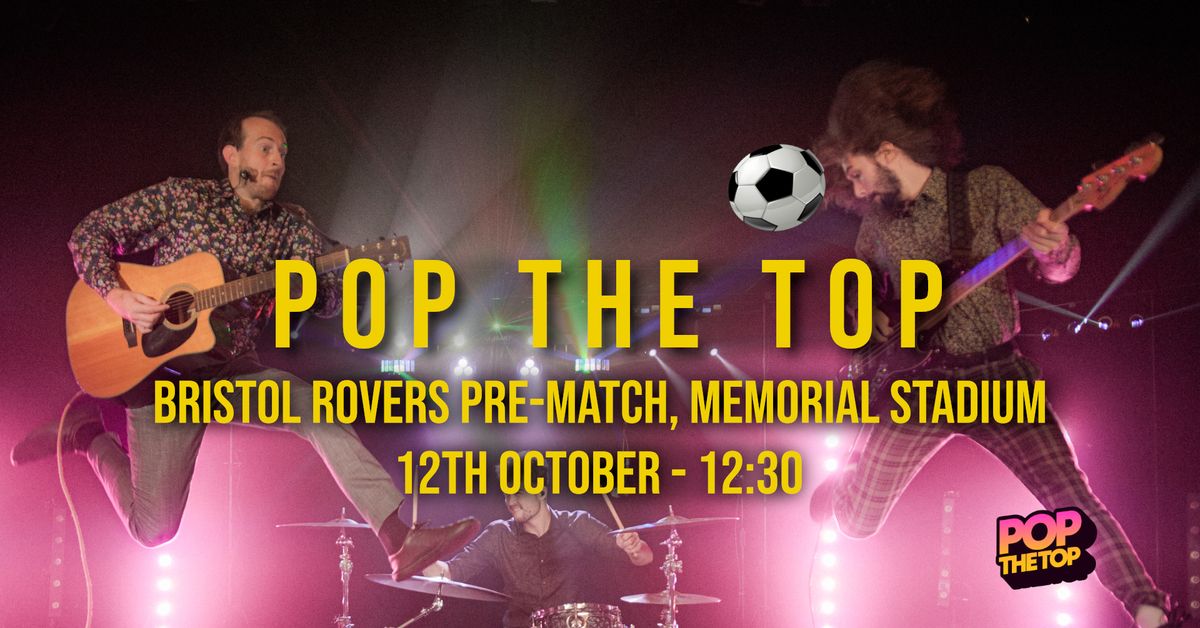 Pop The Top \/\/ Bristol Rovers Pre-Match \/\/ Memorial Stadium