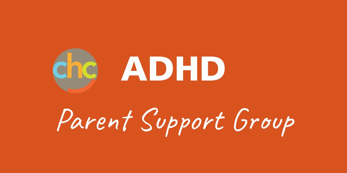 ADHD -  Parent Support Group - May 12, 2021