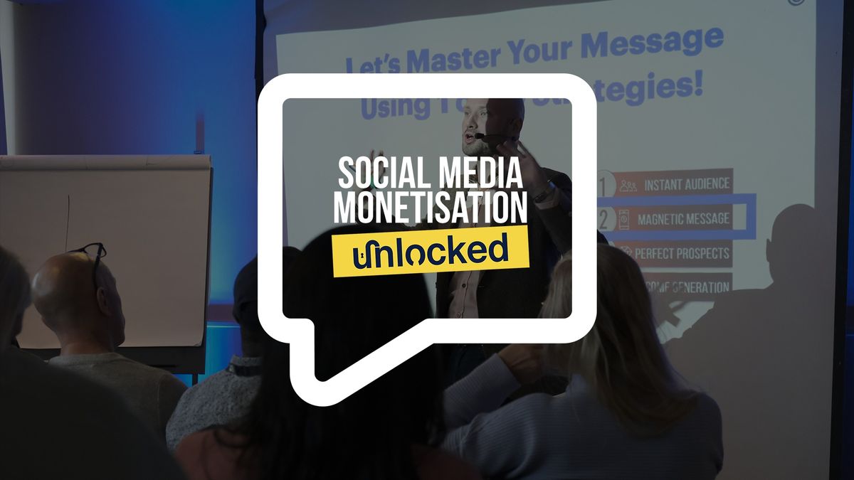 Social Media Monetisation Unlocked - Chelmsford