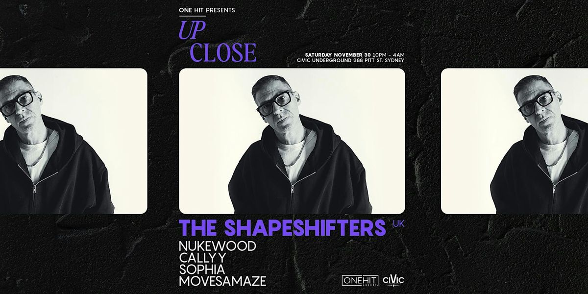 UP CLOSE ft. The Shapeshifters (UK)