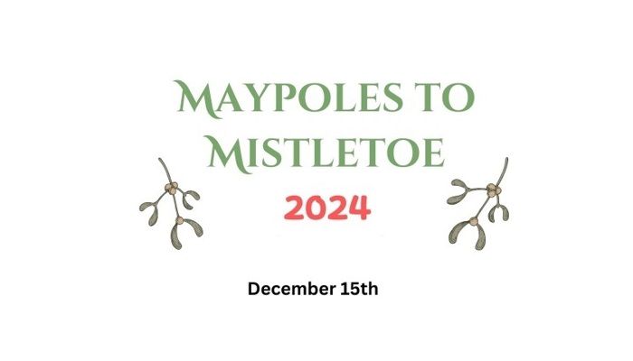 Maypoles to Mistletoe - Performances at 3pm and 8pm.