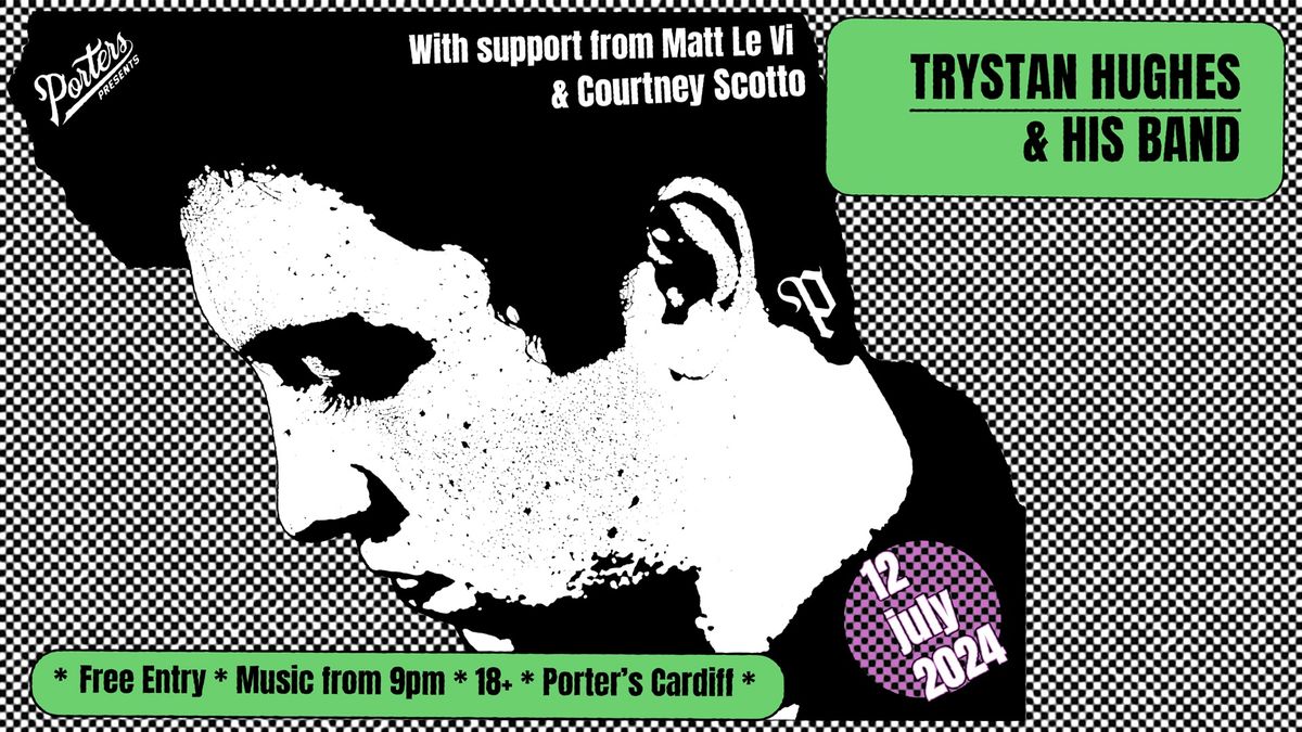 Porter\u2019s Presents: Trystan Hughes, Matt Le Vi & Courtney Scotto 