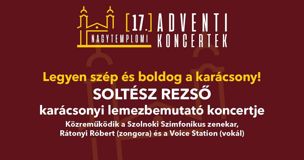 Solt\u00e9sz Rezs\u0151 - Legyen sz\u00e9p \u00e9s boldog a kar\u00e1csony \/\/ Debrecen