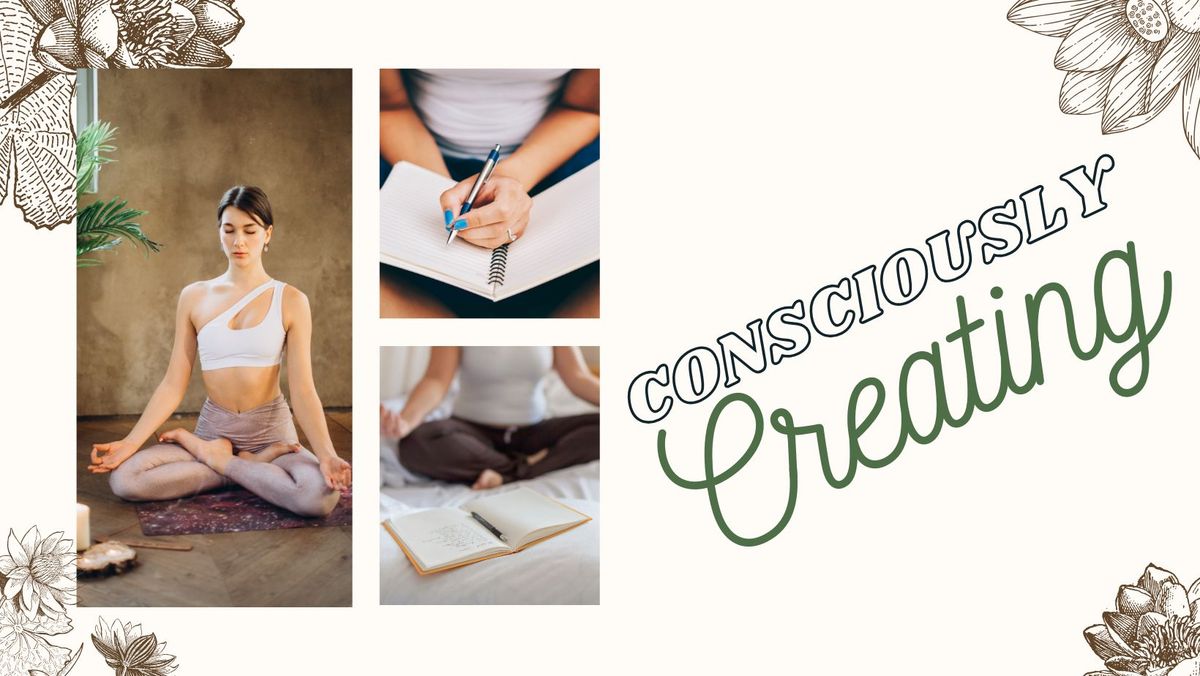 Consciously Creating