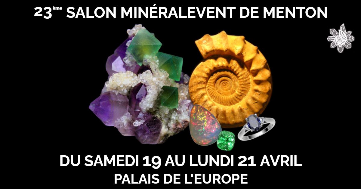 23\u00e8me Salon Min\u00e9ralEvent de Menton - Min\u00e9raux, Fossiles, Gemmes, Bijoux, Cristal & Bien-\u00eatre