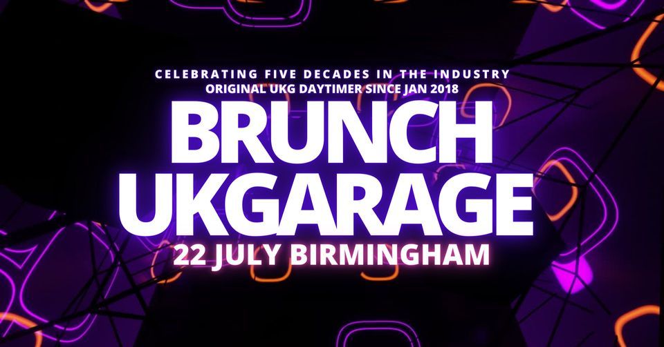 BRUNCHUKGARAGE Sat 22 July Birmingham 