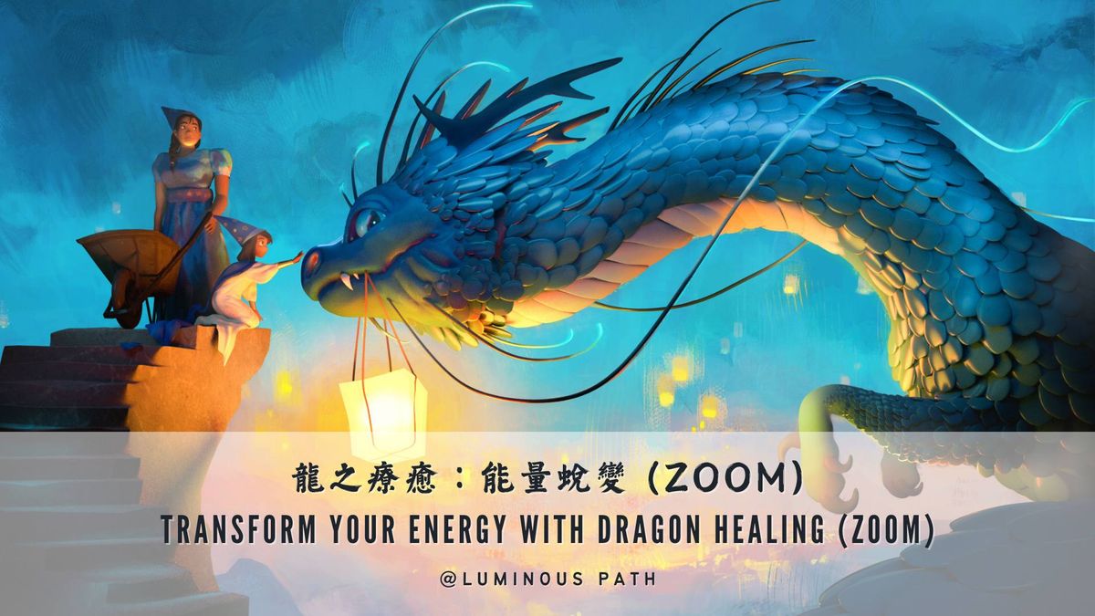 Transform Your Energy with Dragon Healing (Zoom)